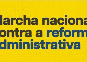 Cidadão, defenda o que é seu: participe da Marcha Nacional contra a Reforma Administrativa